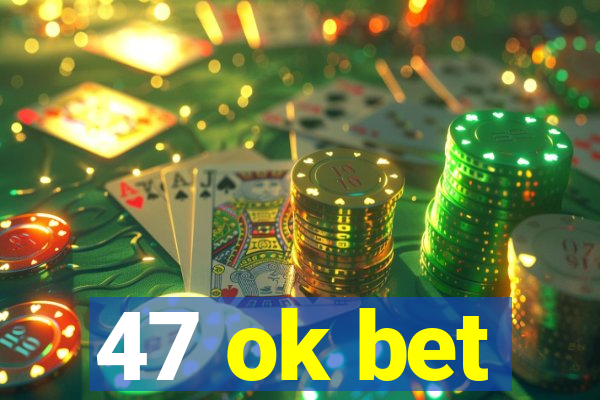 47 ok bet